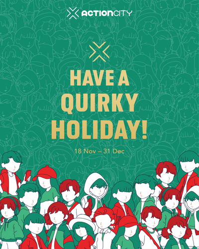 Have a quirky holiday with perky surprises! (18 Nov - 31 Dec)