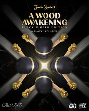 A Wood Awakening BLAXK Exclusive (Black Gold Ver.)